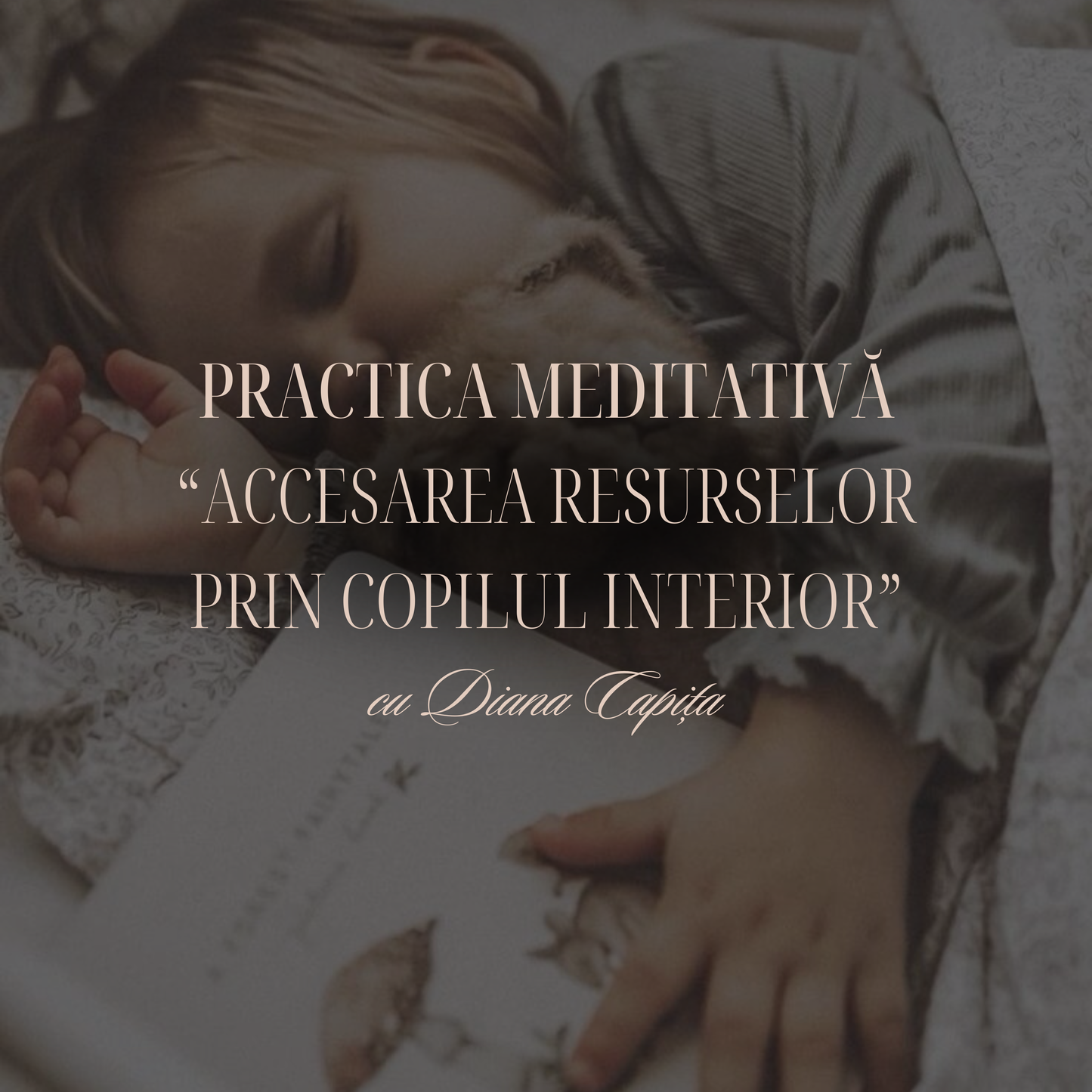 Meditația terapeutică "Accesarea resurselor prin copilul interior" (din cadrul workshopului)*