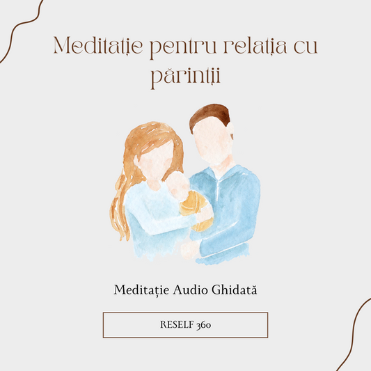 Meditație ghidată pentru relația cu părinții